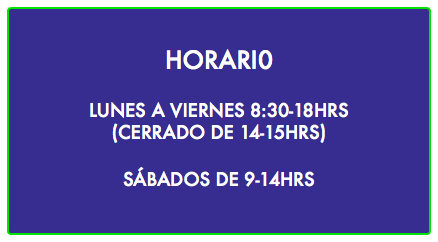 &nbsp;HORARI0 Lunes a Viernes 8:30-18hrs (CERRADO de 14-15hrs) Sábados de 9-14hrs 